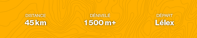 Distance : 45 km Dénivelé : 1 500 m+